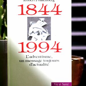 1844 - 1944 L'adventisme, un message toujours d'acualité
